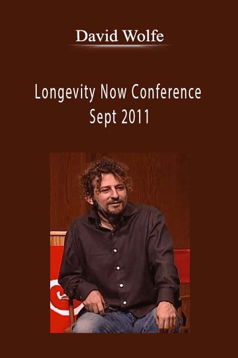 Longevity Now Conference Sept 2011 – David Wolfe