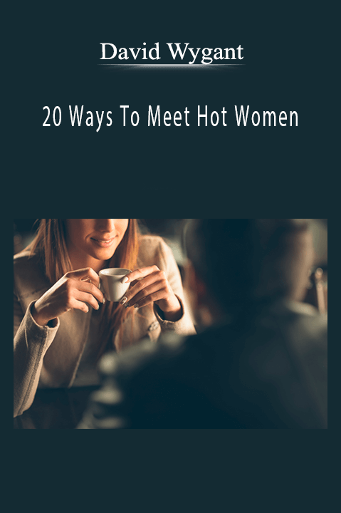 20 Ways To Meet Hot Women – David Wygant