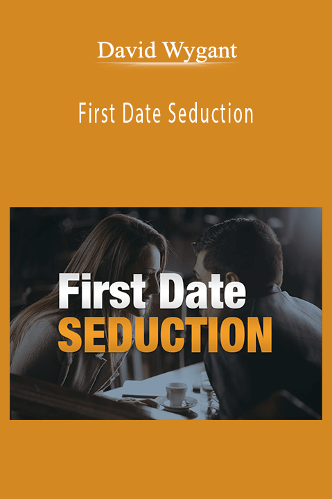 First Date Seduction – David Wygant