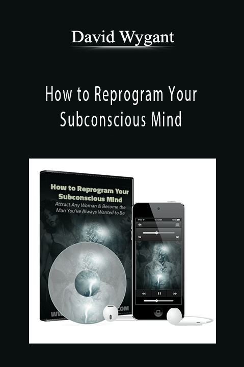 How to Reprogram Your Subconscious Mind – David Wygant