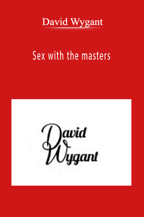 Sex with the masters – David Wygant