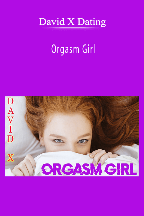 Orgasm Girl – David X Dating