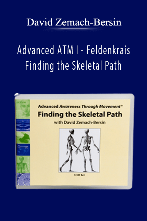 Advanced ATM I – Feldenkrais – Finding the Skeletal Path – David Zemach–Bersin