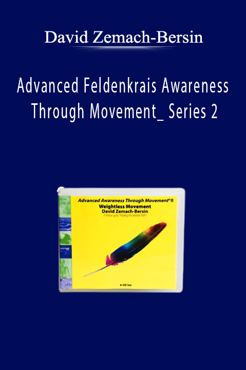 Advanced Feldenkrais Awareness Through Movement_ Series 2 – David Zemach–Bersin