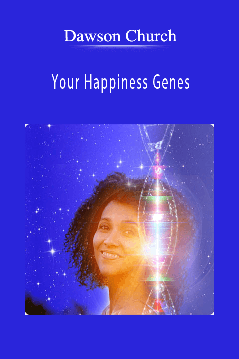 Your Happiness Genes – Dawson Church