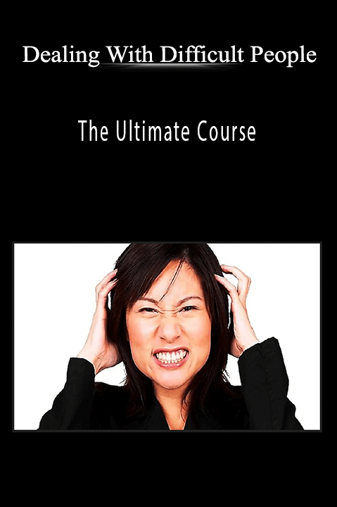 The Ultimate Course – Dealing With Difficult People