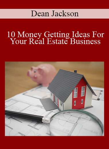 10 Money Getting Ideas For Your Real Estate Business – Dean Jackson