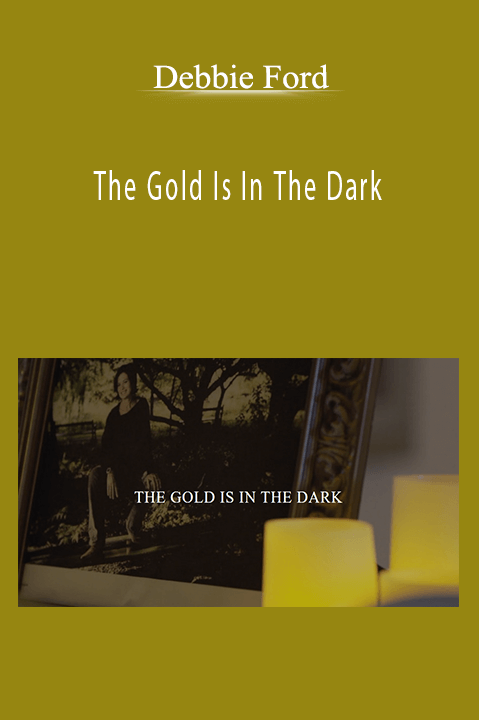 The Gold Is In The Dark – Debbie Ford