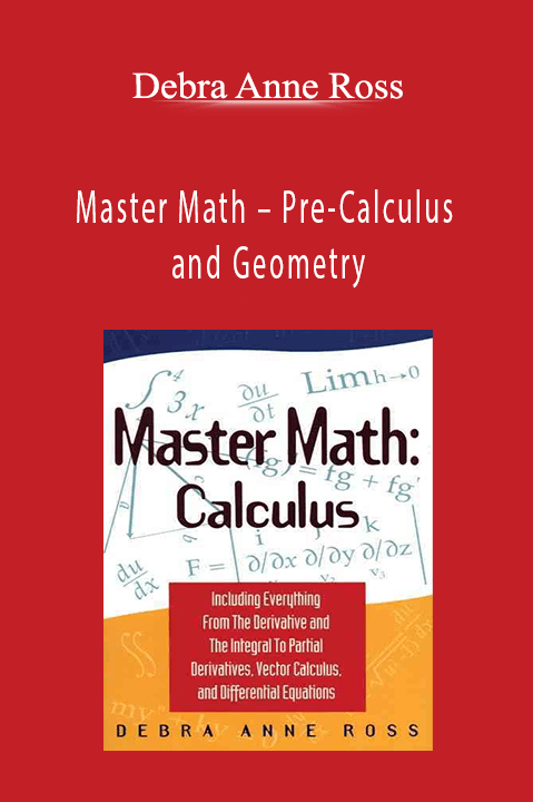 Master Math –Pre–Calculus and Geometry – Debra Anne Ross