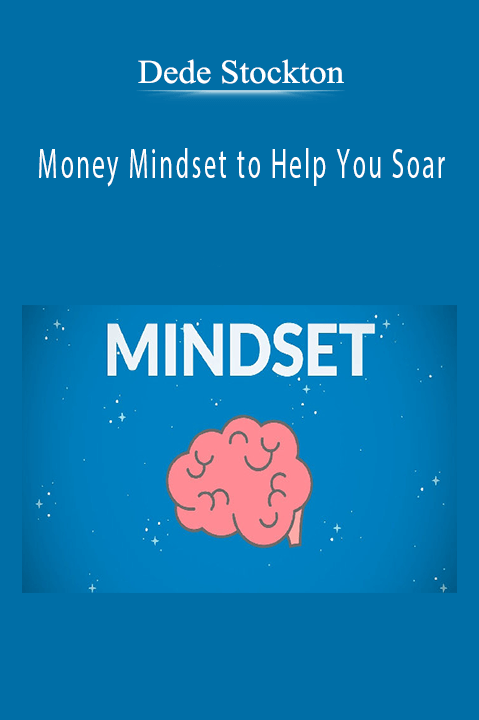 Money Mindset to Help You Soar – Dede Stockton