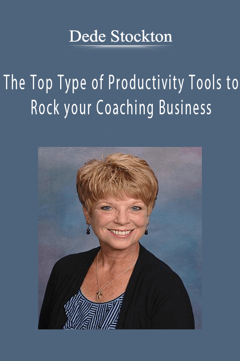 The Top Type of Productivity Tools to Rock your Coaching Business – Dede Stockton