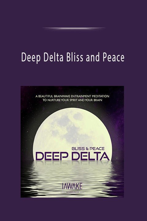 Deep Delta Bliss and Peace