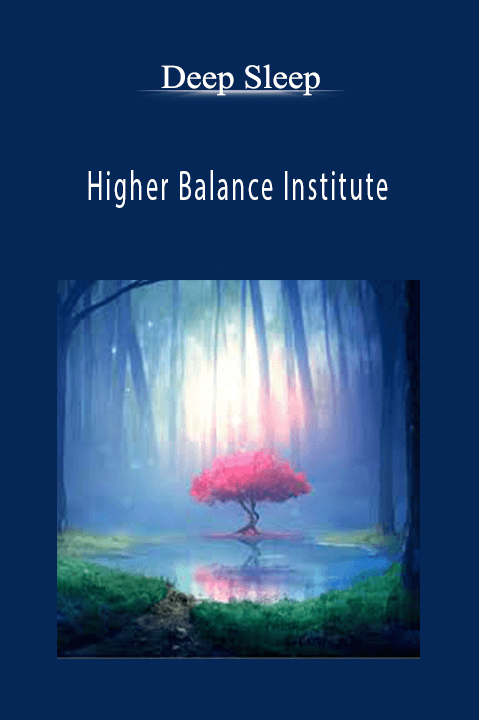 Higher Balance Institute – Deep Sleep