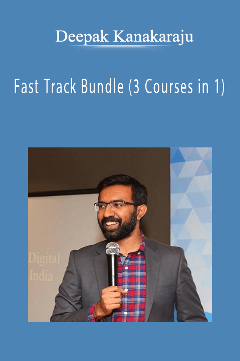 Fast Track Bundle (3 Courses in 1) – Deepak Kanakaraju