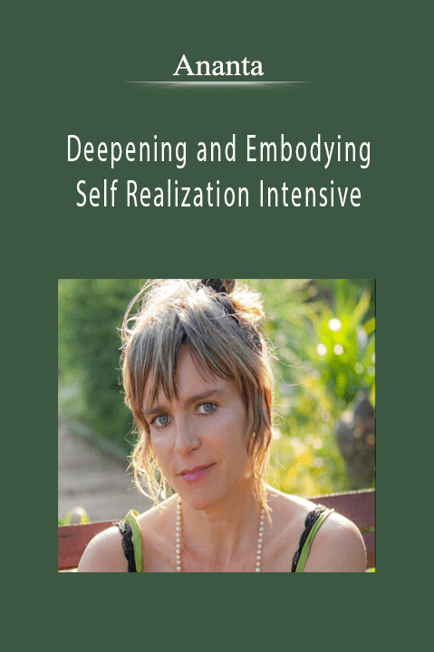 Deepening and Embodying Self Realization Intensive with Ananta