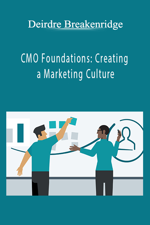 CMO Foundations: Creating a Marketing Culture – Deirdre Breakenridge