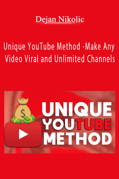 Unique YouTube Method – Make Any Video Viral and Unlimited Channels – Dejan Nikolic