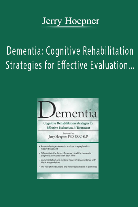 Jerry Hoepner – Dementia: Cognitive Rehabilitation Strategies for Effective Evaluation & Treatment