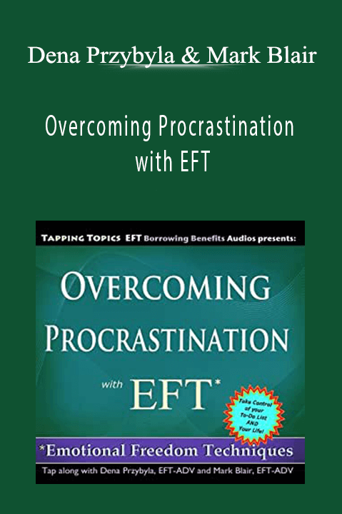 Overcoming Procrastination with EFT – Dena Przybyla & Mark Blair