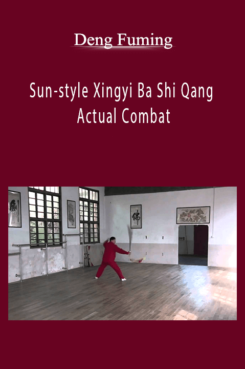 Sun–style Xingyi Ba Shi Qang Actual Combat – Deng Fuming