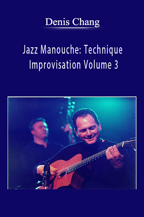 Jazz Manouche: Technique & Improvisation Volume 3 – Denis Chang