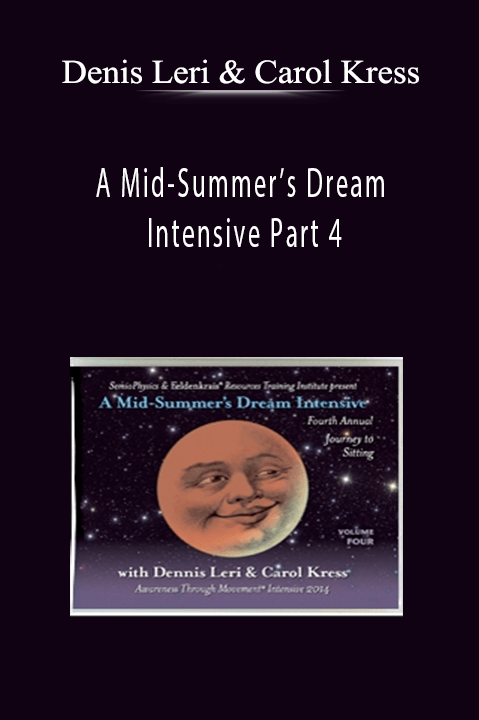 A Mid–Summer’s Dream Intensive Part 4 – Denis Leri & Carol Kress