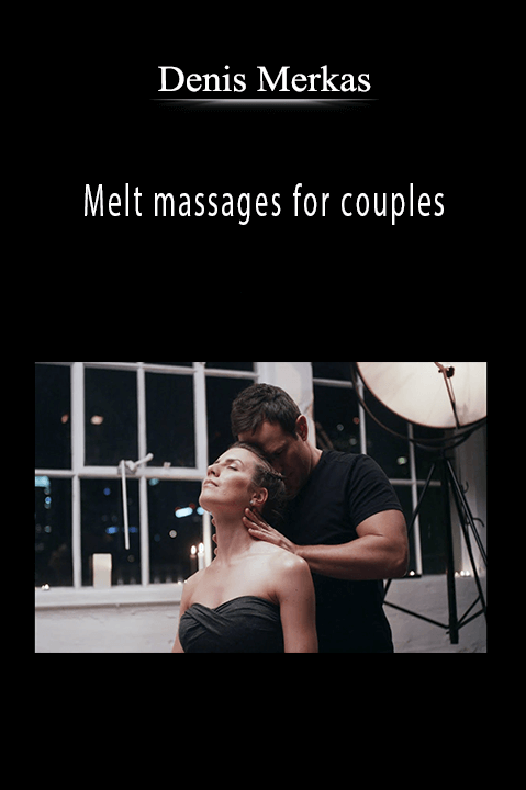 Melt massages for couples – Denis Merkas