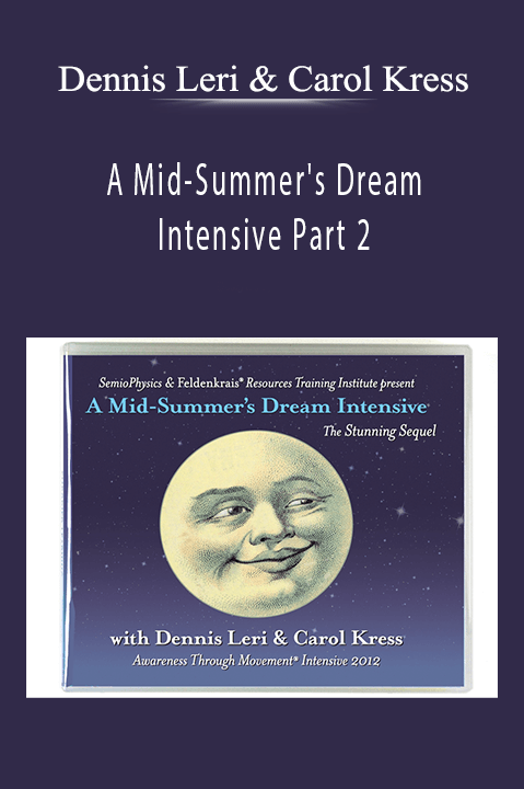 A Mid–Summer's Dream Intensive Part 2 – Dennis Leri & Carol Kress