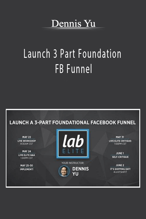 Launch 3 Part Foundation FB Funnel – Dennis Yu