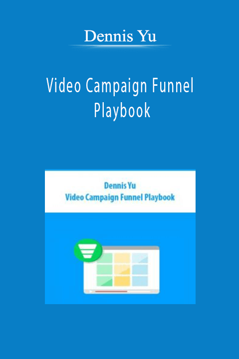 Video Campaign Funnel Playbook – Dennis Yu