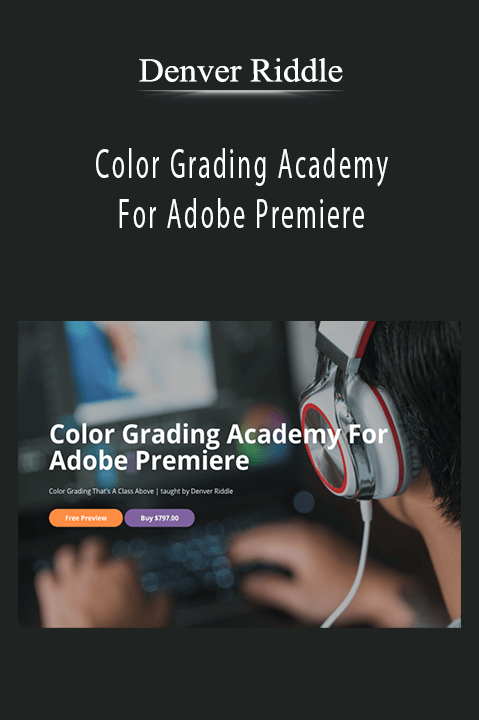 Color Grading Academy For Adobe Premiere – Denver Riddle