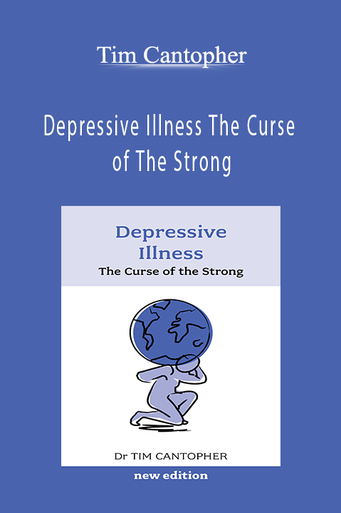 Tim Cantopher – Depressive Illness The Curse of The Strong