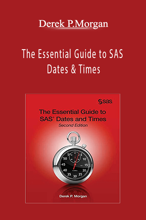 The Essential Guide to SAS Dates & Times – Derek P.Morgan