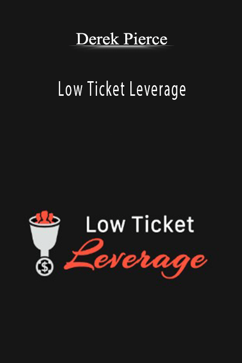 Low Ticket Leverage – Derek Pierce