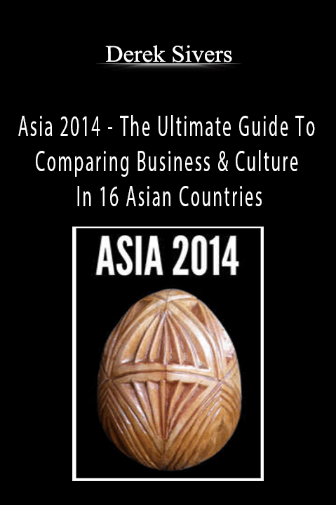 Asia 2014 – The Ultimate Guide To Comparing Business & Culture In 16 Asian Countries – Derek Sivers