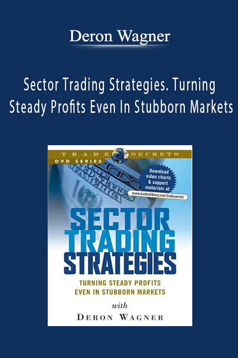 Sector Trading Strategies. Turning Steady Profits Even In Stubborn Markets – Deron Wagner