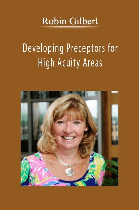 Robin Gilbert – Developing Preceptors for High Acuity Areas