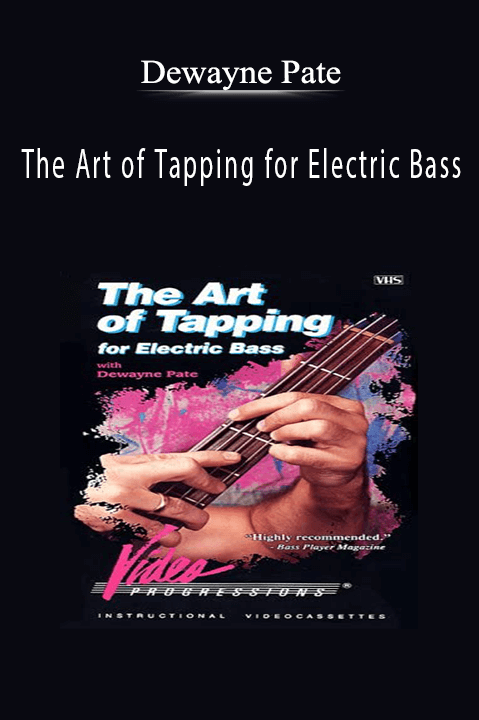 The Art of Tapping for Electric Bass – Dewayne Pate