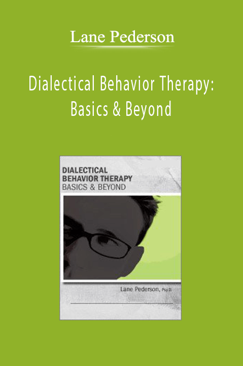 Lane Pederson – Dialectical Behavior Therapy: Basics & Beyond