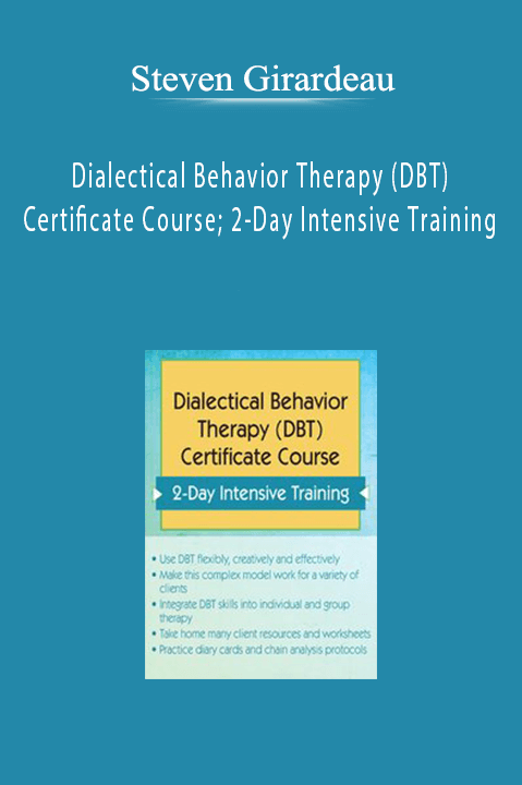 Steven Girardeau – Dialectical Behavior Therapy (DBT) Certificate Course; 2–Day Intensive Training