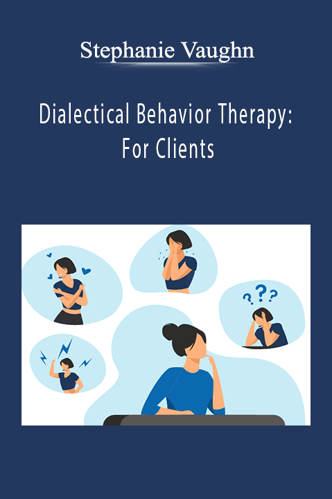 Stephanie Vaughn – Dialectical Behavior Therapy: For Clients