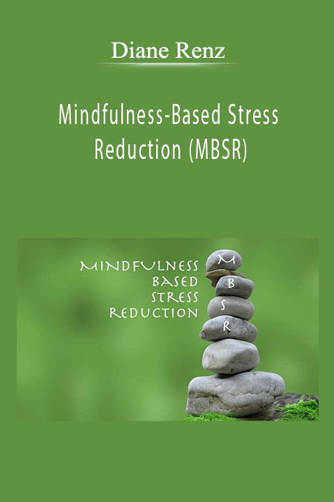 Mindfulness–Based Stress Reduction (MBSR) – Diane Renz