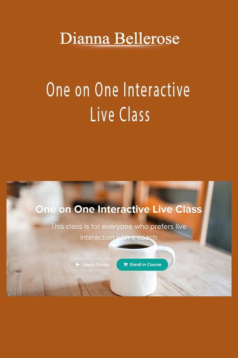 One on One Interactive Live Class – Dianna Bellerose