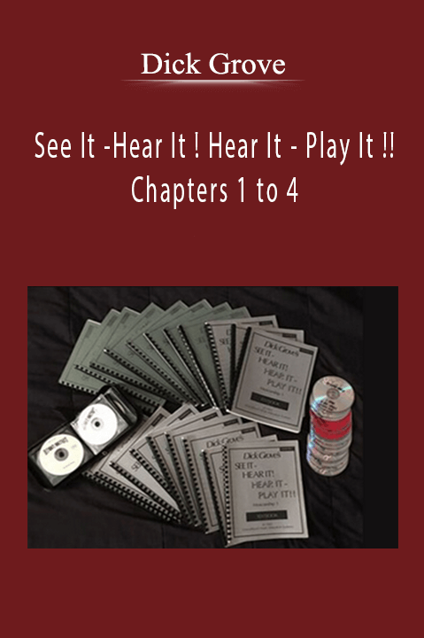 See It –Hear It ! Hear It – Play It !! – Chapters 1 to 4 – Dick Grove