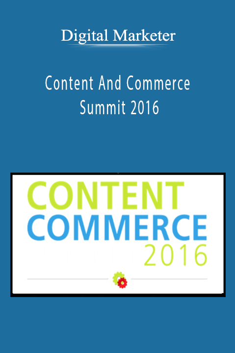 Content And Commerce Summit 2016 – Digital Marketer