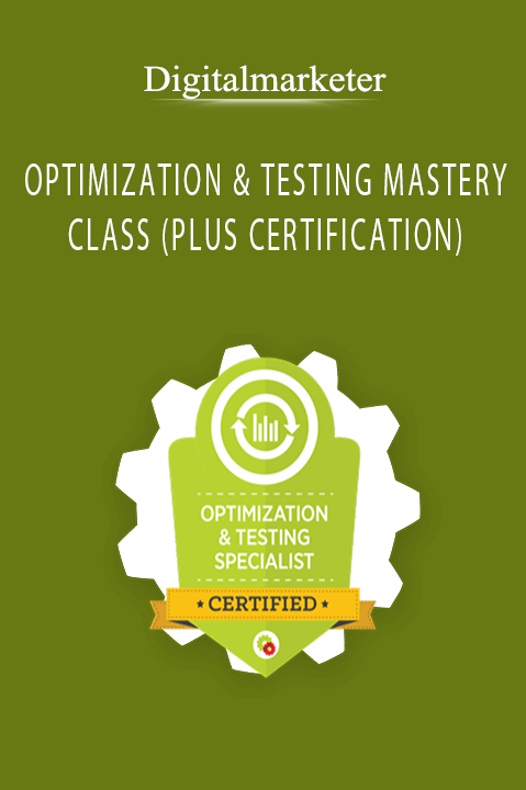 OPTIMIZATION & TESTING MASTERY CLASS (PLUS CERTIFICATION) – Digitalmarketer