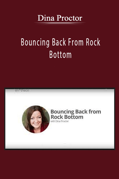 Bouncing Back From Rock Bottom – Dina Proctor