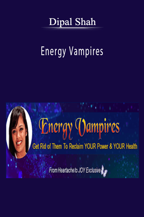 Energy Vampires – Dipal Shah