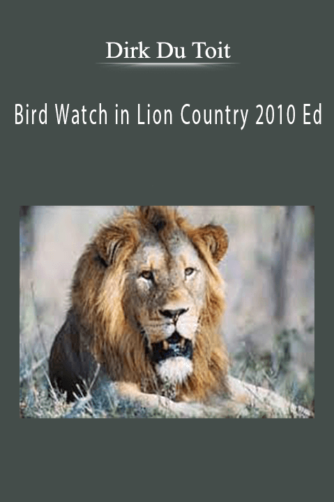 Bird Watch in Lion Country 2010 Ed – Dirk Du Toit