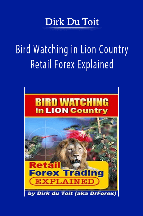 Bird Watching in Lion Country. Retail Forex Explained – Dirk Du Toit